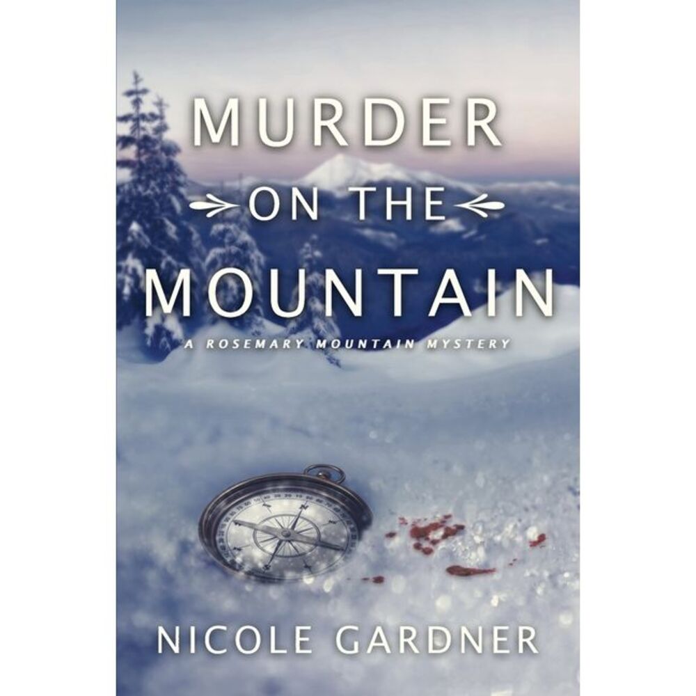 Murder on the Mountain -- Nicole Gardner